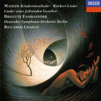 Brigitte Fassbaender - Mahler: Rückert Lieder; Kindertotenlieder; Lieder eines fahrenden Gesellen; Des Knaben Wunderhorn