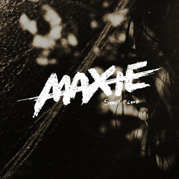 Maxie - Shout It Loud