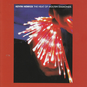 Kevin Hewick - The Heat of Molten Diamonds