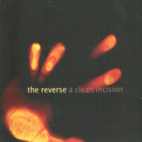 The Reverse - A Clean Incision