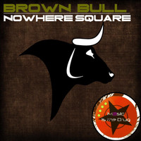 Brown Bull - Nowhere Square