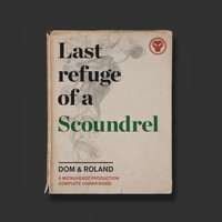 Dom & Roland - Last Refuge of a Scoundrel