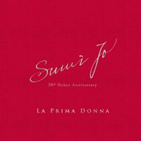 Sumi Jo - La Prima Donna: Sumi Jo 30th Debut Anniversary