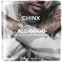 Chinx - All Good (feat. Bynoe, Cau2g, and Stack Bundles)