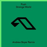 Push - Strange World (Andrew Bayer Remix)