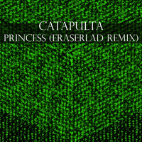 Catapulta - Princess (Eraserlad Remix)