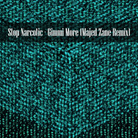 Stop Narcotic - Gimmi More (Majed Zane Remix)