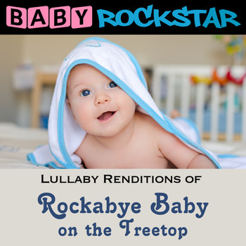Baby Rockstar - Rockabye Baby on the Treetop