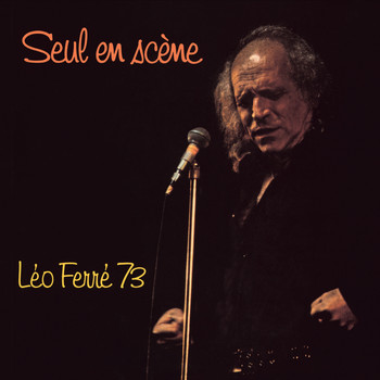 Léo Ferré - Seul en scène Léo Ferré 73 (Live)