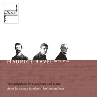 Arno Bornkamp and Ivo Janssen - Ravel: Transcriptions for Saxophone and Piano