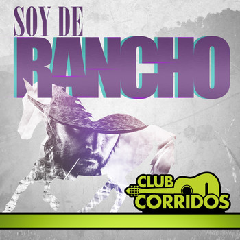 Varios Artistas - Club Corridos Presenta: Soy de Rancho