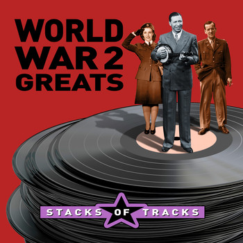 Various Artists - Stacks of Tracks - World War 2 Greats