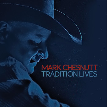Mark Chesnutt - Tradition Lives