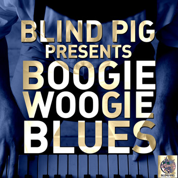Various Artists - Blind Pig Presents: Boogie Woogie Blues
