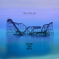 Electric Wire Hustle - The 11th Sky (Explicit)