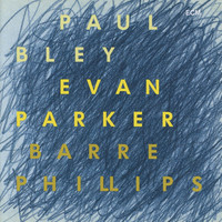 Paul Bley, Evan Parker, Barre Phillips - Time Will Tell