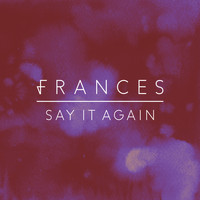 Frances - Say It Again (Remix EP)