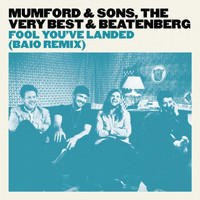 Mumford & Sons, The Very Best, Beatenberg - Fool You’ve Landed (Baio Remix)