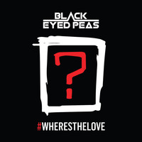 The Black Eyed Peas - #WHERESTHELOVE