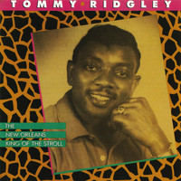 Tommy Ridgley - The New Orleans King Of The Stroll