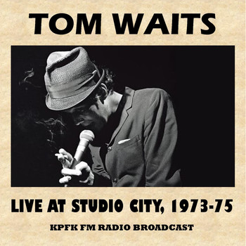 Tom Waits - Live at Studio City, 1973-75 (FM Radio Broadcast)