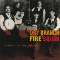 Dry Branch Fire Squad - Memories That Bless And Burn