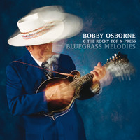Bobby Osborne & The Rocky Top X-Press - Bluegrass Melodies