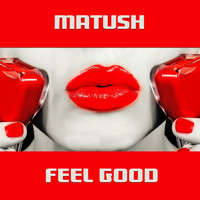 Matush - Feel Good