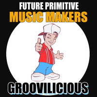 Future Primitive - Music Makers