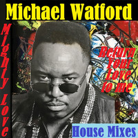 Michael Watford - Mighty Love (House Mixes)