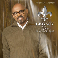Bishop Paul S. Morton - Legacy: Live In New Orleans (Deluxe)