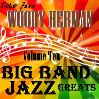 Woody Herman - Big Band Jazz Greats, Vol. 10