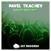 Pavel Tkachev - Kind Sound