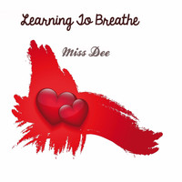 Miss Dee - Learning to Breathe
