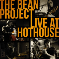 The Bean Project - Live At Hothouse