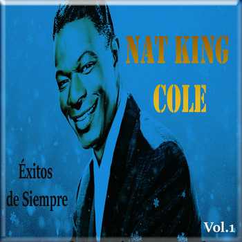 Nat King Cole - Nat King Cole - Éxitos de Siempre, Vol. 1 (Cantando en Español)