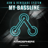 ADM & Renegade System - My Bassline