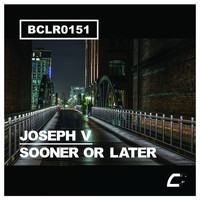 Joseph V - Sooner Or Later