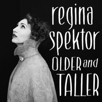 Regina Spektor - Older and Taller