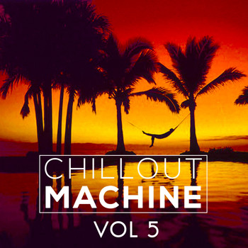 Various Artists - Chillout Machine, Vol. 5