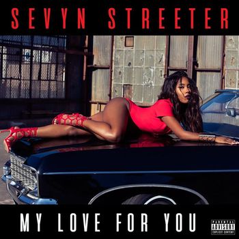 Sevyn Streeter - My Love for You (Explicit)