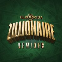 Flo Rida - Zillionaire (Remixes)