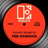 The Stooges - Playlist: The Best of the Stooges