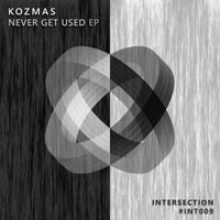 Kozmas - Never Get Used EP