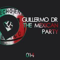 Guillermo DR - The Mexican Party