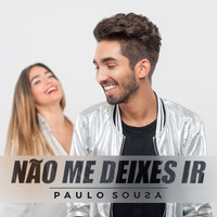 Paulo Sousa - Não Me Deixes Ir