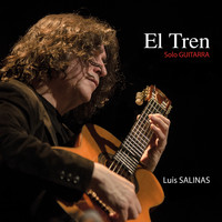 Luis Salinas - El Tren: Sólo Guitarra