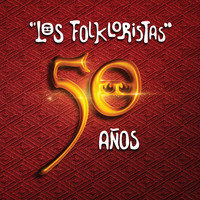 Los Folkloristas - 50 Años