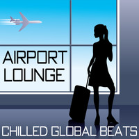 Alex Khaskin - Airport Lounge: Chilled Global Beats 
