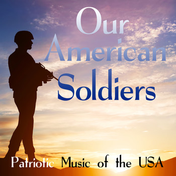 Alex Khaskin - Our American Soldiers: Patriotic Music of the USA